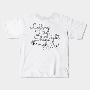 Letting His Light shine through me. Kids T-Shirt